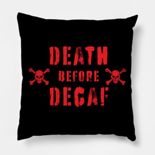 Death Before Decaf Pillow