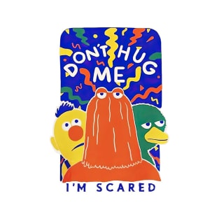 Don't Hug Me I'm Scared T-Shirt