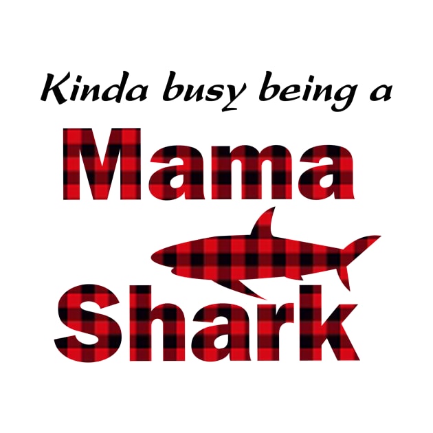 Kinda Busy Being A Mama Shark by Guide