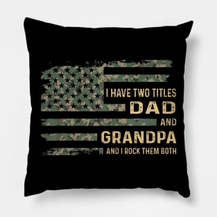 I Have Two Titles Dad And Grandpa Pillow