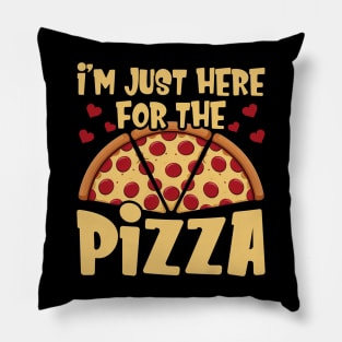 I'm Just Here For The Pizza Only Here For Pizza Lovers Pillow