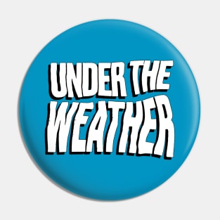 Under The Weather Pin