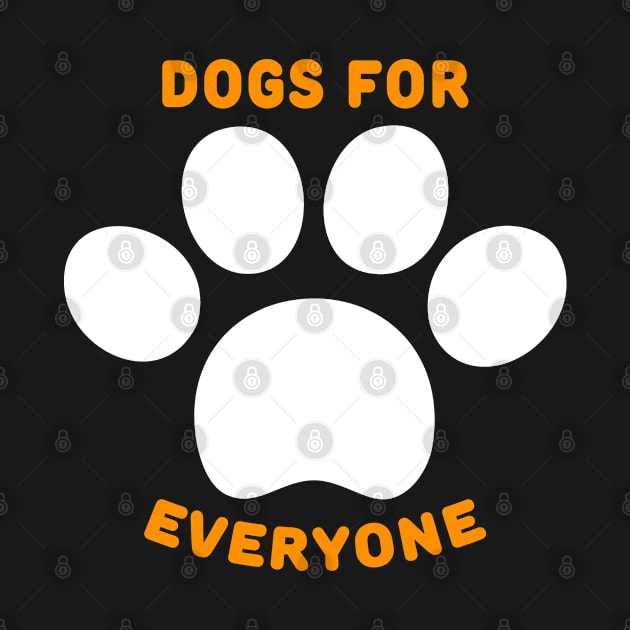 Dogs for everyone quote by Thedesignstuduo