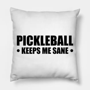 Pickleball keeps me sane Pillow