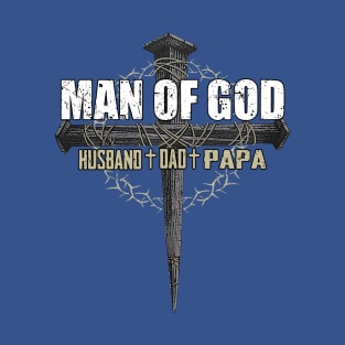 Man of God husband dad papa T-Shirt