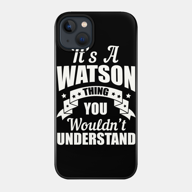 Watson Thing - Watson - Phone Case