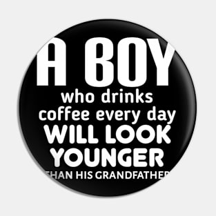 A boy who drinks coffee every day will look younger than his grandfather. Pin