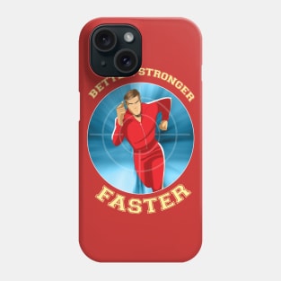 BETTER,STRONGER,FASTER! Phone Case