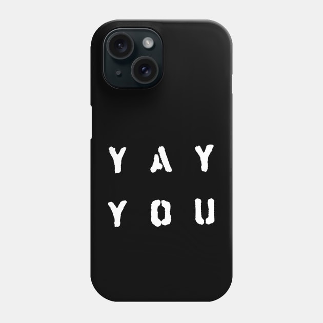 Yay You Phone Case by HRNDZ