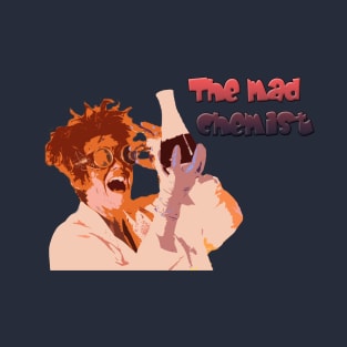 The mad chemist T-Shirt