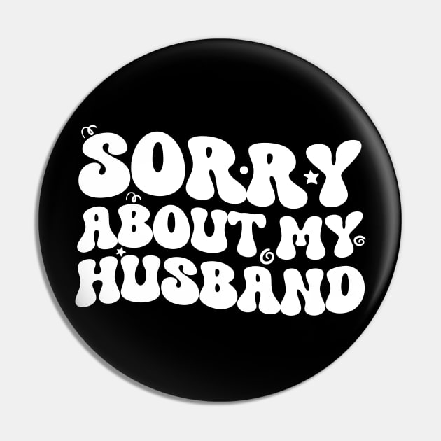 Sorry About My Husband Distressed Funny Women Wavy Groovy Pin by zofry's life