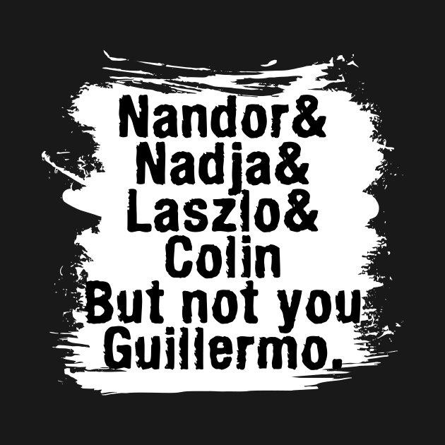 NOT YOU GUILLERMO-3 by MufaArtsDesigns