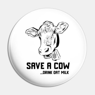 Save a cow drink oat milk | Cute Vegetarian Veg Vegan design for Women or Men Pin