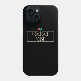 PICKLEBALL POSSE FUNNY PICKLEBALL QUOTE FOR PICKLEBALL LOVERS Phone Case