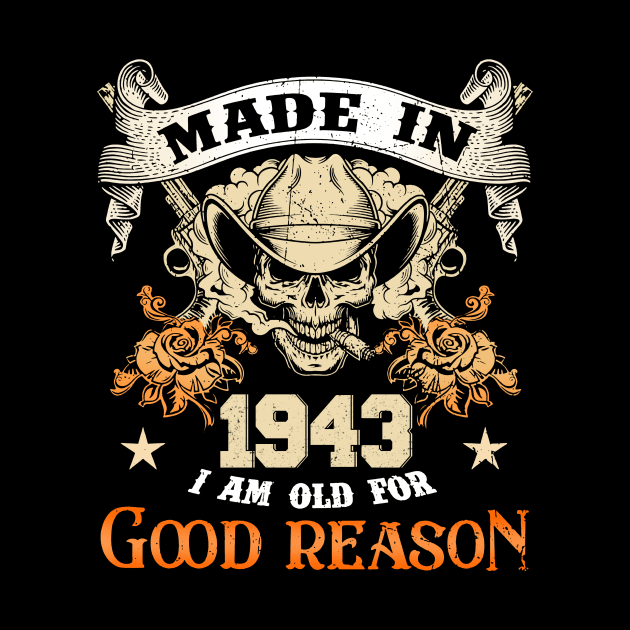 Skull Made In 1943 I Am Old For Good Reason by trainerunderline