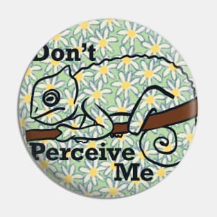 Don't Perceive Me - Chameleon (Green) Pin