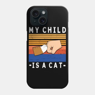 My Child Is A Cat With Paw And Hand Human Hand To Hand Happy Daddy Mommy Father Day  Papa Phone Case