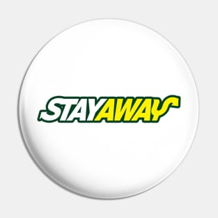 STAY AWAY Pin