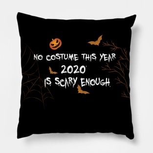 No costume this year 2020 is scary enough Pillow