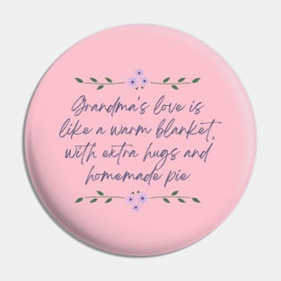Grandma's love is like a warm blanket, with extra hugs and homemade pie Pin