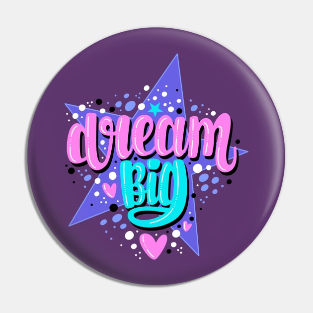 Dream big Pin by Mashmuh