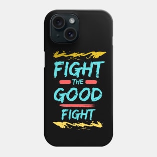 Fight the Good Fight | Christian Typography Phone Case