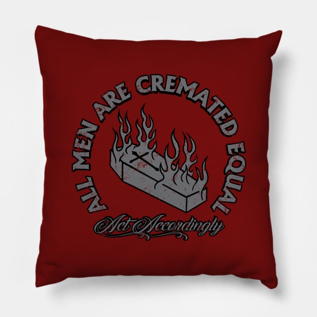 All Men Are Cremated Equal Pillow by SOURTOOF CREATIVE