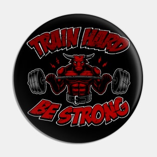 Train hard, be strong, fitness bull Pin