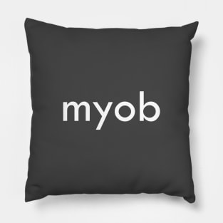 Mind Your Own Business (myob) Pillow