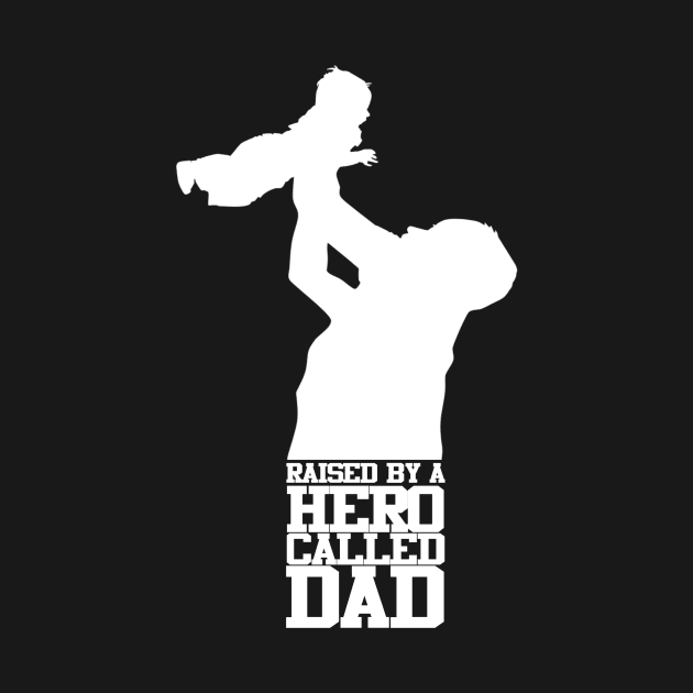 Raised By A Hero Called Dad Fathers Day Design and Typography by Mustapha Sani Muhammad