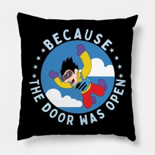 Because The Door Was Open Funny Skydiving Parachuting Gift Pillow