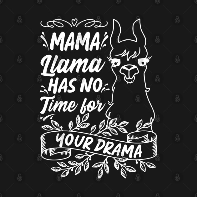 Mama llama Has No Time for Your Drama, Funny Mothers Day Saying by Estrytee