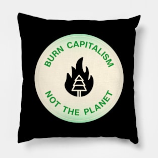 Burn Capitalism Not The Planet Pillow