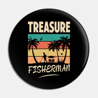 Treasure Fisherman - Funny Metal Detecting for Dad Humor Pin