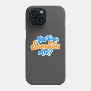 What Would Socrates Ask - Two Tone Typography Phone Case