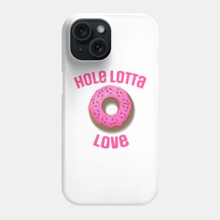 The Original "Hole Lotta Love" Funny Donut Design Phone Case