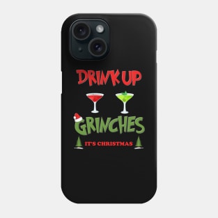 Drink Up Grinches Shirt, Christmas Gifts, Holiday Party, Funny Christmas Shirt, Family Christmas Shirts, Funny Holiday, What Up Grinches Tee Phone Case