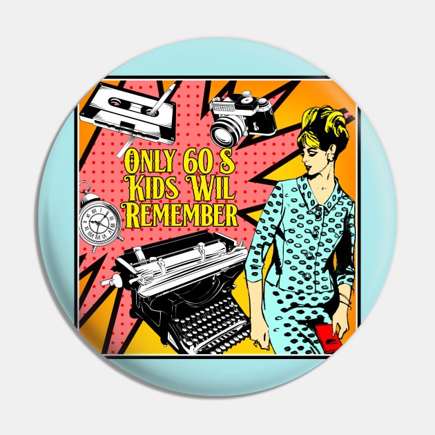 ONLY 60S KIDS WILL REMEMBER Pin by theanomalius_merch