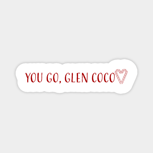 You Go, Glen Coco Magnet by emilymariem