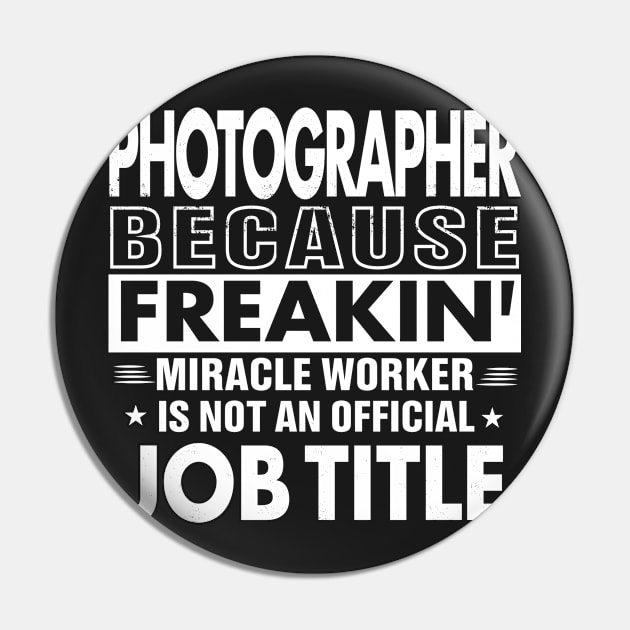 PHOTOGRAPHER Funny Job title Shirt PHOTOGRAPHER is freaking miracle worker Pin by bestsellingshirts