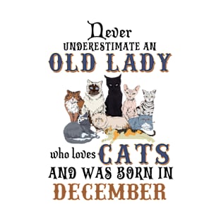 Never Underestimate An Old Lady Loves Cats Born In December T-Shirt