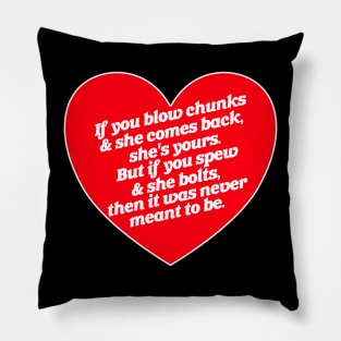 Blow Chunks and Spew True Love Pillow