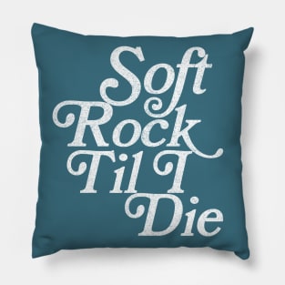 Soft Rock Til I Die / Retro Typography Design Pillow