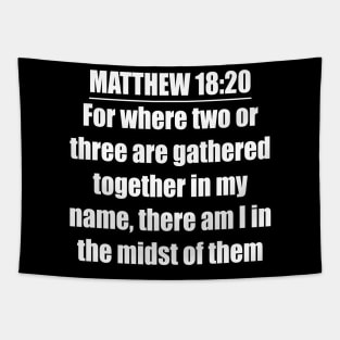 Matthew 18:20  King James Version (KJV) Tapestry