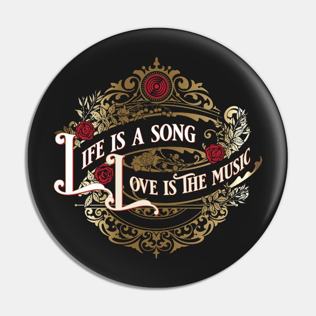 Life is a Song, Love is the Music Pin by dojranliev