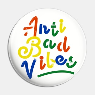 Anti Bad Vibes - Light Bases Pin