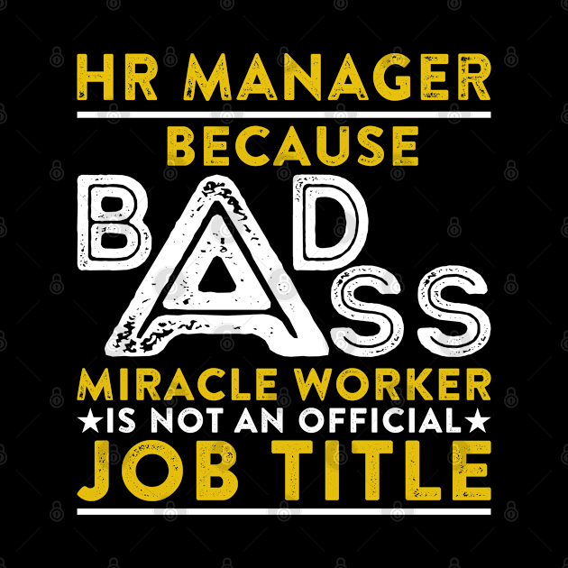 HR Manager Because Badass Miracle Worker Is Not An Official Job Title by RetroWave