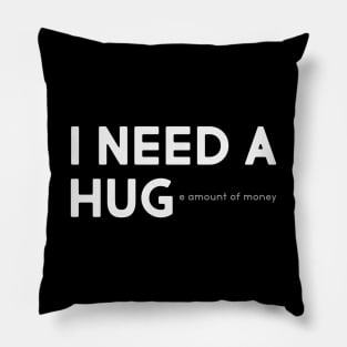 I need a hug Pillow