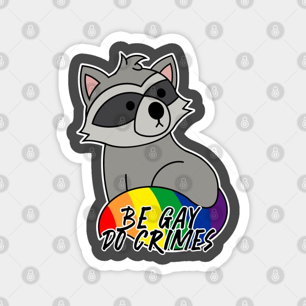 Be Gay Do Crimes Magnet by Socially Snarky