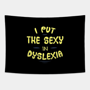 I put the sexy in dyslexia Tapestry